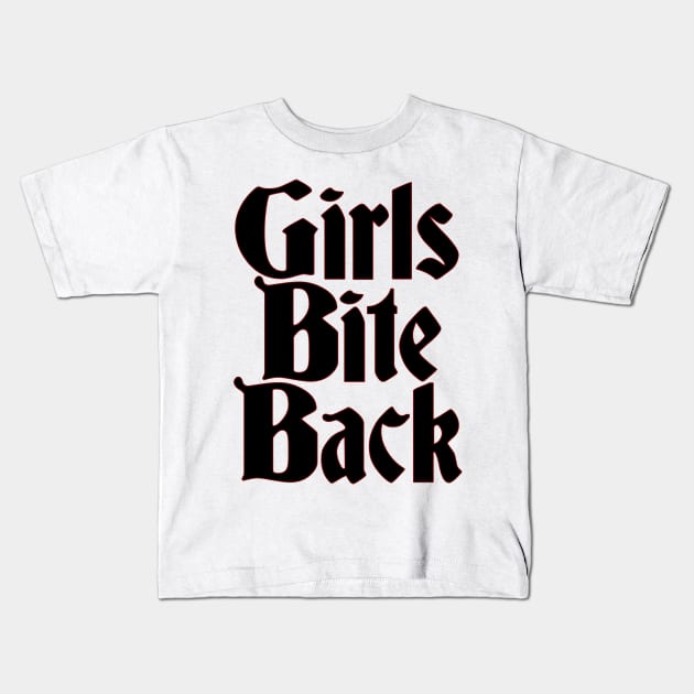 Girls Bite Back Kids T-Shirt by FieryAries